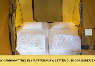 Why Camp Mattresses Matter for a Better Outdoor Experience